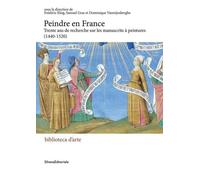 Peindre en France: Trente ans de recherches sur les manuscrits à peintures (1440-1520)
