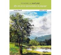 Peindre la nature: Les clés de la représentation du paysage