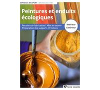 Peintures et enduits écologiques - Nouvelle édition enrichie: Recettes de fabrication - Mise en uvre - Préparation des supports - Finitions (Conseils d'expert)