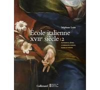 Peintures italiennes du XVIIᵉ siècle du musée du Louvre: Florence, Gênes, Lombardie, Naples, Rome et Venise