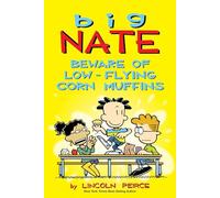 Peirce, Lincoln - Big Nate: Beware of Low-Flying Corn Muffins: Volume 26