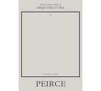 Peirce sobre la arquitectura (Pensadores sobre la arquitectura)