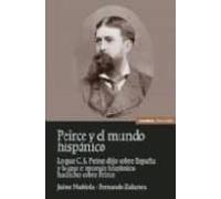 Peirce Y El Mundo Hispanico: Lo Que C.s. Peirce Dijo Sobre España Y Lo