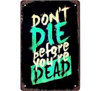 peiyeety Divertido cartel de aluminio: No mueras antes de estar muerto | Decoración para el hogar, la oficina o la cueva del hombre | Regalo con humor atrevido de 30 x 40 cm