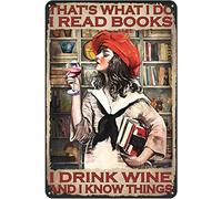 peiyeety Letrero de metal de aluminio con la frase Eso es lo que hago: leo libros, bebo vino y sé cosas. Placa decorativa de metal estilo retro para cocina o pared. 8 x 12 pulgadas, estilo vintage.