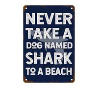 peiyeety Letrero divertido Nunca lleves a un perro llamado Shark a la playa de 6 x 8 pulgadas - Decoración retro para el hogar y la playa