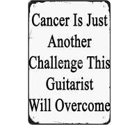 peiyeety Letrero metálico retro y divertido: El cáncer es solo otro desafío que este guitarrista superará. Arte de pared para granja, cocina, bar, cueva de hombre, sala de billar, 12x8 pulgadas.
