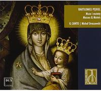 Pekiel : Missa Brevis, Missa Pulcherrima, Motets. Il Canto.