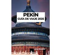 PEKÍN GUÍA DE VIAJE 2025
