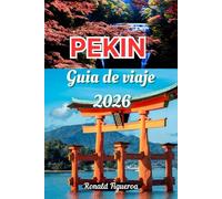 PEKIN GUÍA DE VIAJE 2026