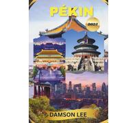 Pékin Guide de voyage 2025: Le manuel complet des monuments emblématiques, des secrets locaux, des aventures culturelles et des conseils de voyage intelligents