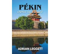 PÉKIN GUIDE DE VOYAGE 2026