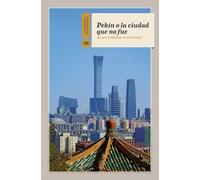 Pekín o la ciudad que no fue: 35 (Cuadernos de Horizonte)