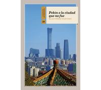 Pekín o la ciudad que no fue | Blas Piñero Martínez