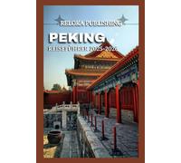 PEKING REISEFÜHRER 2025-2026 (Travel guide for solo vacation, family adventures, tourism for afforable budgets)