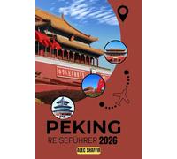 PEKING REISEFÜHRER 2026: Navigieren in einer Hauptstadt der Erhabenheit und Innovation