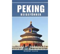 Peking Reiseführer 2026: Verborgene Schätze, lokale Küche, Tagesausflüge zur Chinesischen Mauer, U-Bahn-Tipps, Budgetplanung und wichtige Reisetipps für China