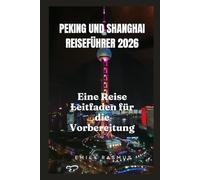 PEKING UND SHANGHAI REISEFÜHRER 2026: Eine Reise Leitfaden für die Vorbereitung