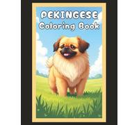 Pekingese Coloring Book: Realistic Peking Lion Dog & Puppy Picture Pages with 60 Lined Drawings of Doggy Outdoor Adventures in Park, Mountain, City, ... Scenes + More | Art Gift for Kids and Adults