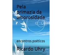 Pela primazia da amorosidade: encontros poéticos