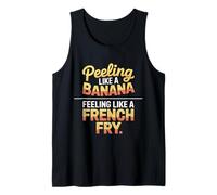Pelar como un plátano Sentirse como una quemadura solar de papas fritas Camiseta sin Mangas