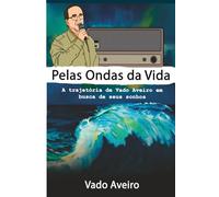 PELAS ONDAS DA VIDA: A trajetória de Vado Aveiro em busca de seus sonhos