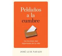 Peldaños a la Cumbre: Las Lecciones Más Importantes de la Vida