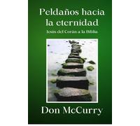 Peldaños Hacia la Eternidad: Jesús del Corán a la Biblia