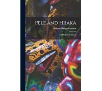 Pele and Hiiaka; A Myth From Hawaii