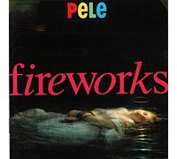 Pele - Fireworks