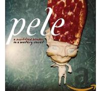 Pele - Scuttled Bender In A Watery Cl