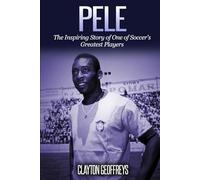 Pele: The Inspiring Story of One of Soccer's Greatest Players (Soccer Biography Books)