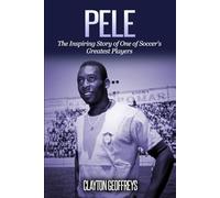 Pele: The Inspiring Story of One of Soccer's Greatest Players (Soccer Biography Books)