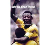 "pelé: The king of Football: "The inspiring life, Legacy, and Rise of the Greatest Footballer in history " (the world of football)