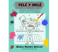 PELÉ Y MELÉ: Un cuento con actividades, juegos y dibujos para colorear sobre dos hermanos con superpoderes y mucho humor.