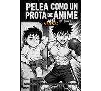 PELEA COMO UN PROTA DE ANIME: Aprende habilidades de combate reales inspiradas en tus héroes favoritos.
