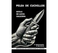 Pelea de cuchillos. Estilo de lucha callejera. Protocolo de supervivencia urbana. ([ES] Manual de Supervivencia Real)