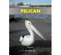 Pelican: A perfect Coffee Table Picture Book - For Bird Watchers and Nature Enthusiasts .