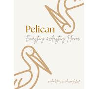 Pelican Everything & Anything Planner: Achieve your goals, Grow happiness; Become accomplished