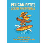 Pelican Pete's Ocean Adventure: A Draw-Your-Own-Illustration Storybook for Kids