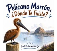 Pelícano Marrón, ¿Dónde Te Fuiste?