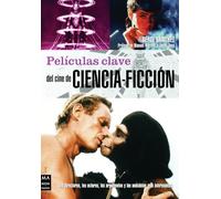 Películas clave del cine de ciencia-ficción: Los directores, los actores, los argumentos y las anécdotas más interesantes.