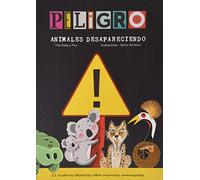 ¡Peligro! Animales desapareciendo (SIN COLECCION)