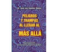 Peligros y Trampas al llegar al Mas Alla: Como ayudar a las Almas perdidas, Fantasmas, Espiritus