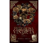 PELIGROSA VINDICTA: TOMO 1