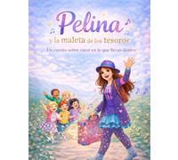 Pelina y la maleta de los tesoros: un cuento sobre creer en lo que llevas dentro