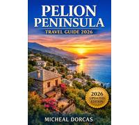 Pelion Peninsula Travel Guide 2026: Hidden Villages, Secret Beaches, Scenic Road Trips & Authentic Gr scapes Beyond the Crowds - Itineraries, Maps & Insider Tips