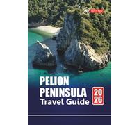 Pelion Peninsula TRAVEL GUIDE 2026: Top Things to Do, Beaches, Hidden Gems, Hiking Trails, and Local Food Tips for Greece Vacation Planning
