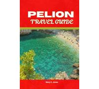 PELION TRAVEL GUIDE 2025-2026: EXPLORE PELION GREECE: TOP VILLAGES, BEACHES, HIKING TRAILS, LOCAL FOOD & TRAVEL TIPS FOR AN UNFORGETTABLE HOLIDAY