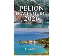 PELION TRAVEL GUIDE: 2026 Edition: Your Essential Companion for Exploring Traditional Villages, Forest Landscapes, Coastal Retreats, and Local Life in Thessaly